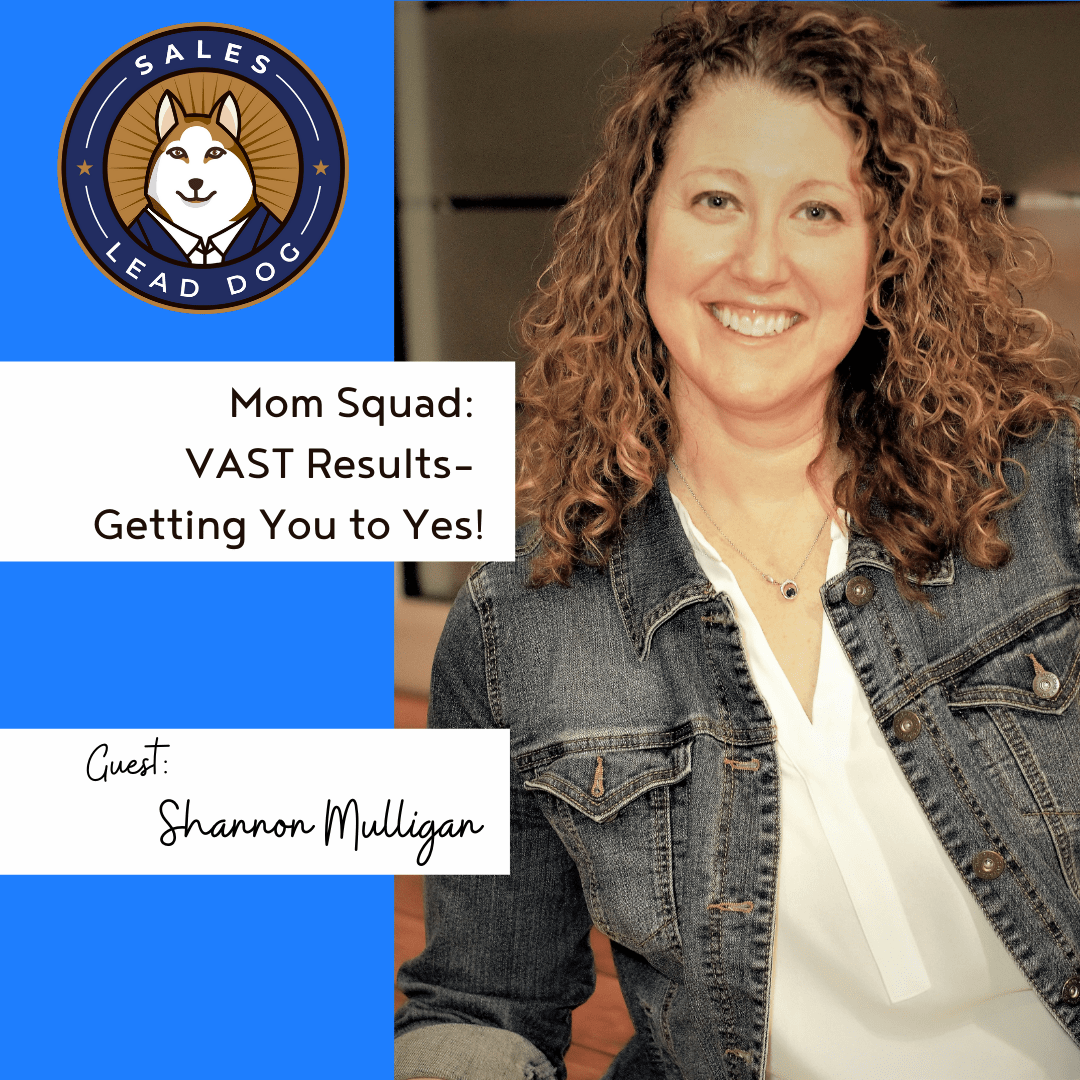 Mom Squad: VAST Results- Getting You to YES! – Shannon Mulligan