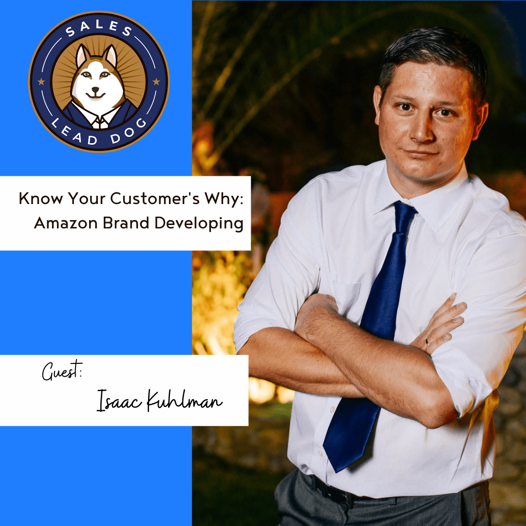 Know Your Customer’s Why: Amazon Brand Developing – Isaac Kuhlman