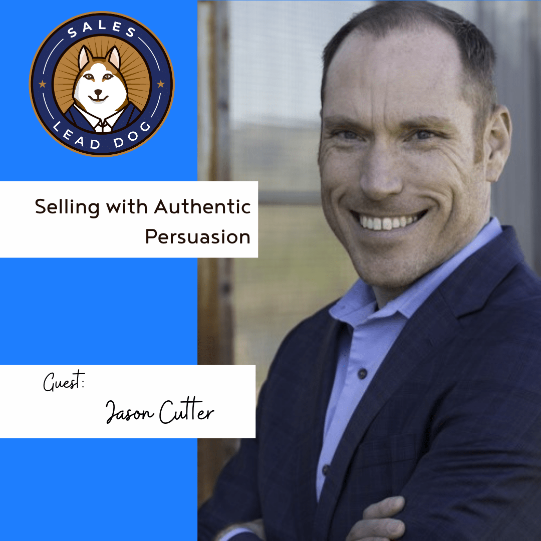 Selling with Authentic Persuasion – Jason Cutter