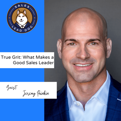 True Grit: What Makes a Good Sales Leader – Jeremy Painkin #97
