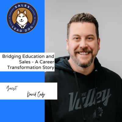 Bridging Education and Sales – A Career Transformation Story: David Cady, Chief Revenue Officer