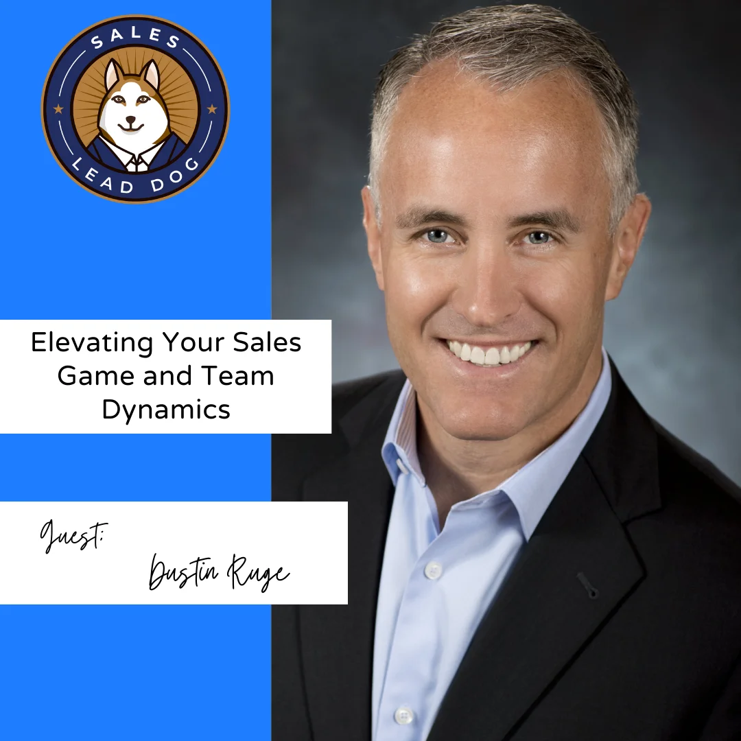 Mastering Sales Team Dynamics: Dustin Ruge on Strategy & Team