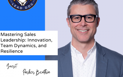 Mastering Sales Leadership: Innovation, Team Dynamics, and Resilience – Parker Benthin, Chief Revenue Officer