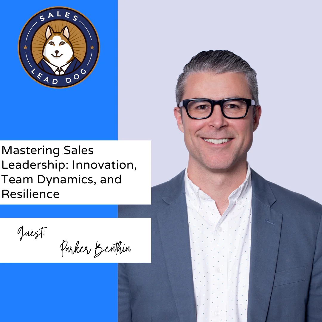 Sales Leadership Innovation: Parker Benthin on Team Growth
