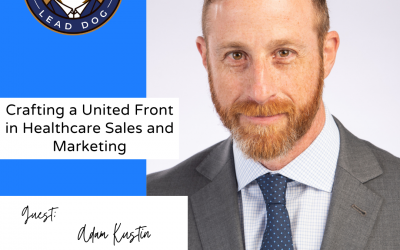 Crafting a United Front in Healthcare Sales and Marketing – Adam Kustin, SVP Sales and Marketing