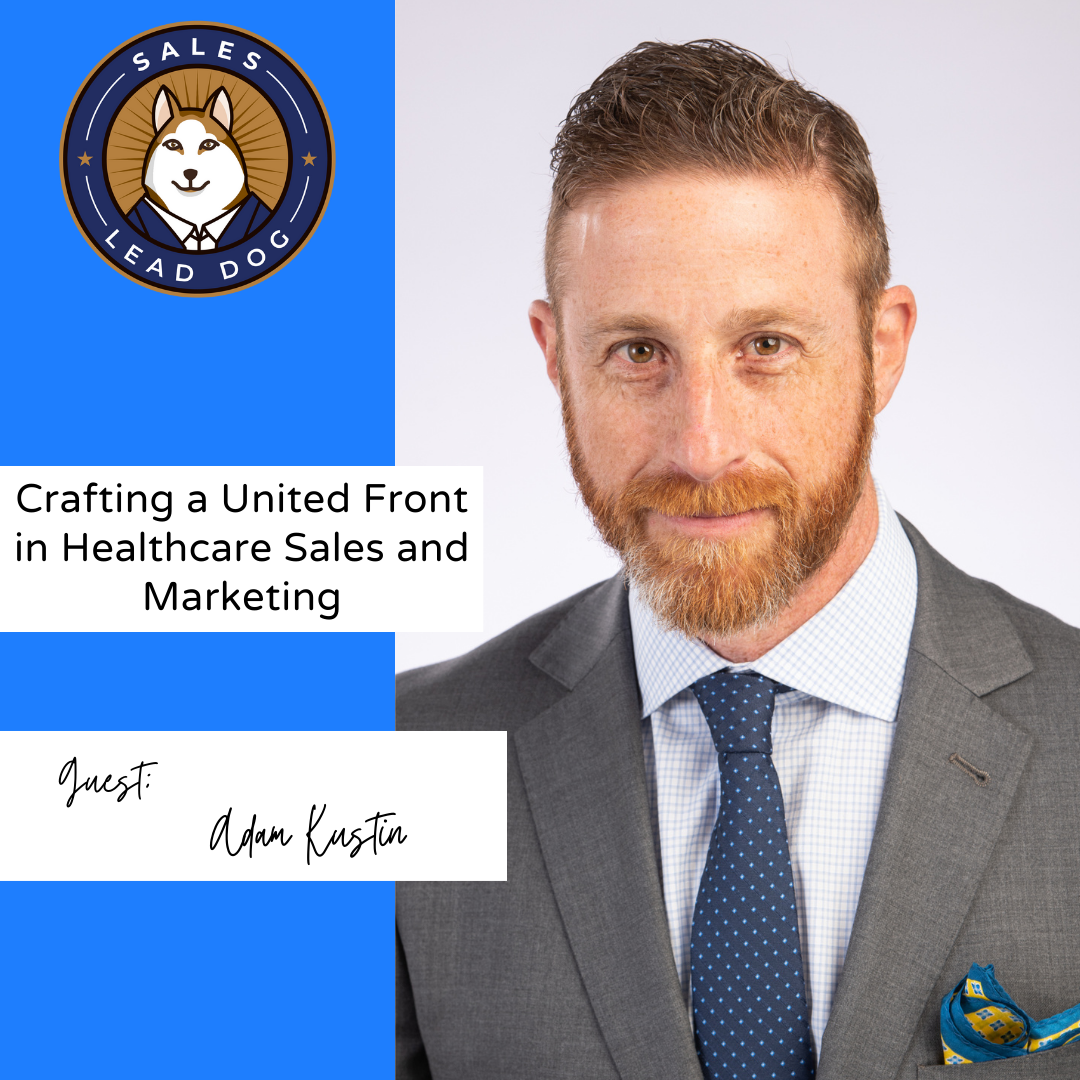 Healthcare Sales and Marketing: Adam Kustin's Strategies.