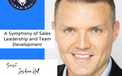 A Symphony of Sales Leadership and Team Development – Joshua Hall, Managing Director