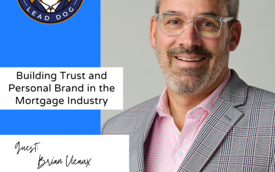 Building Trust and Personal Brand in the Mortgage Industry – Brian Vieaux, Author, President, and COO