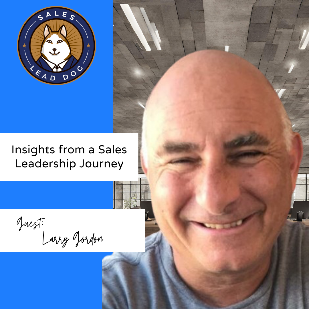 Sales Leadership Journey: Larry Gordon on Success & Tech