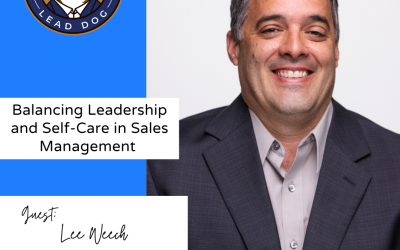 Balancing Leadership and Self-Care in Sales Management- Lee Weech, VP of Sales