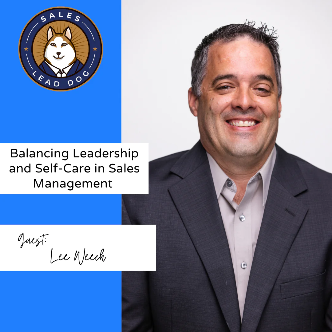 Sales Management Self-Care: Lee Weech on Leadership.