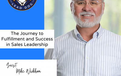 The Journey to Fulfillment and Success in Sales Leadership  – Mike Wickham, Sales and Marketing Executive