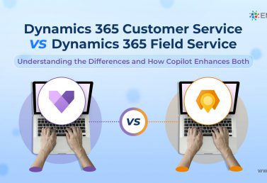 Dynamics 365 Customer Service vs Field Service