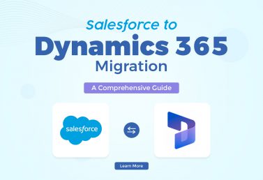 Salesforce to Dynamics 365 Migration: A Comprehensive Guide