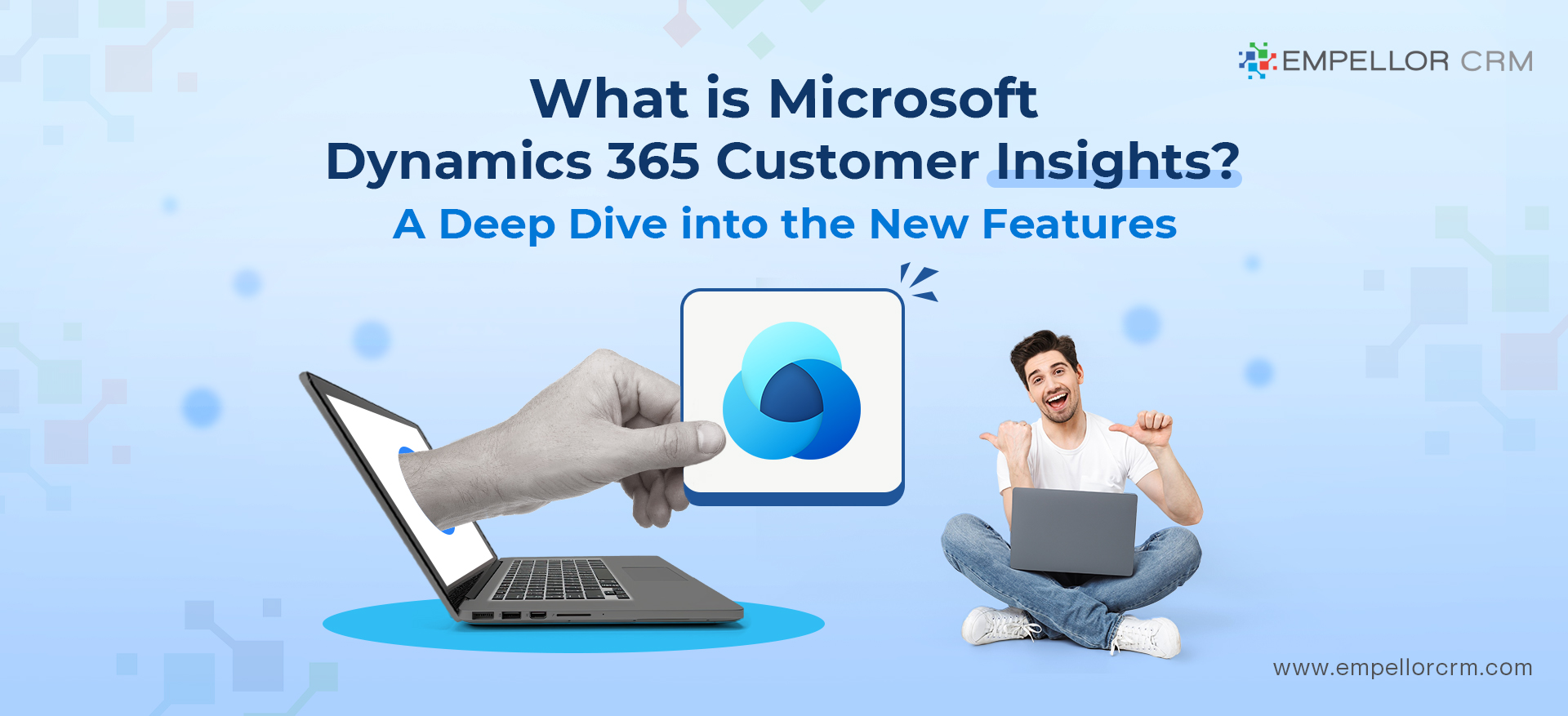 What is Microsoft Dynamics 365 Customer Insights? A Deep Dive into the New Features