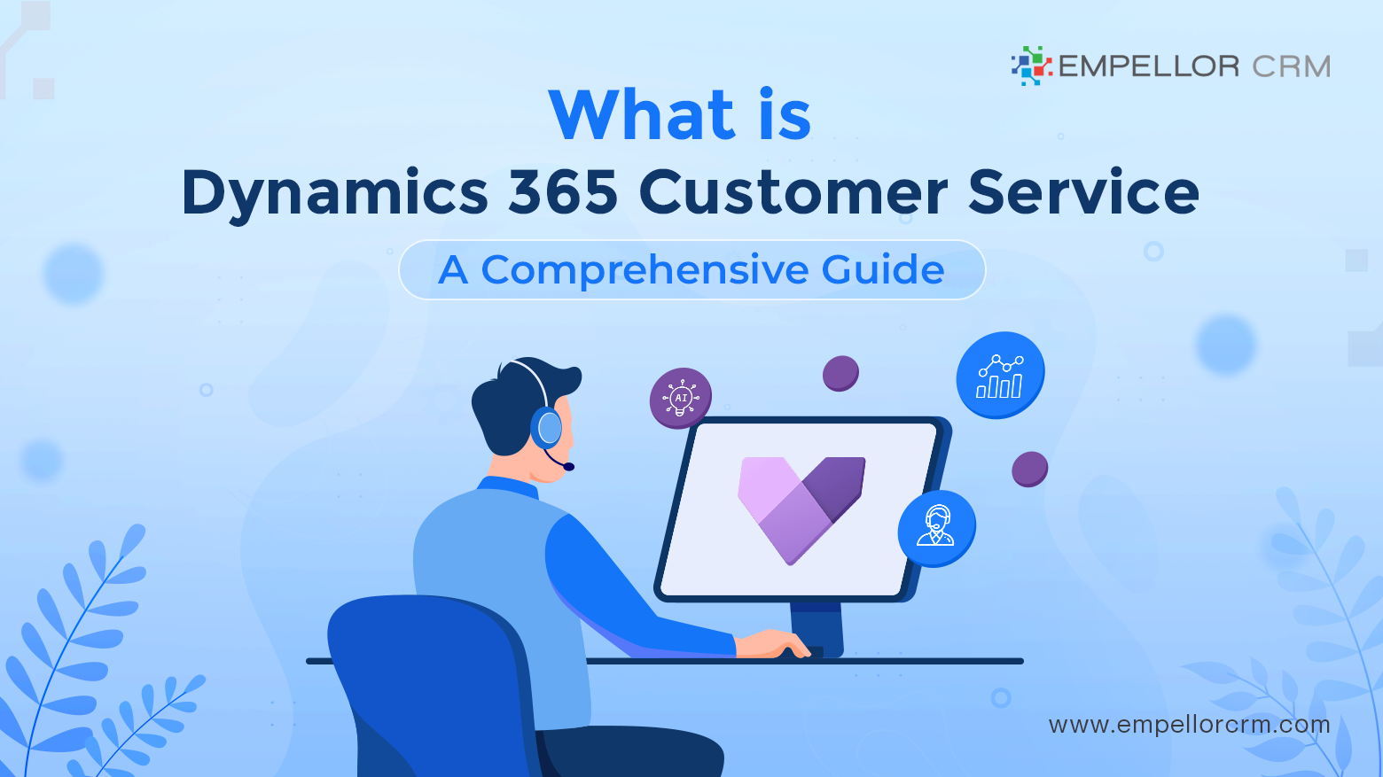 What is Dynamics 365 Customer Service: A Comprehensive Guide