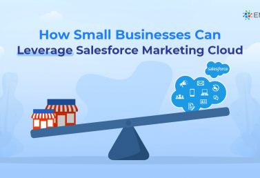 How Small Businesses Can Leverage Salesforce Marketing Cloud