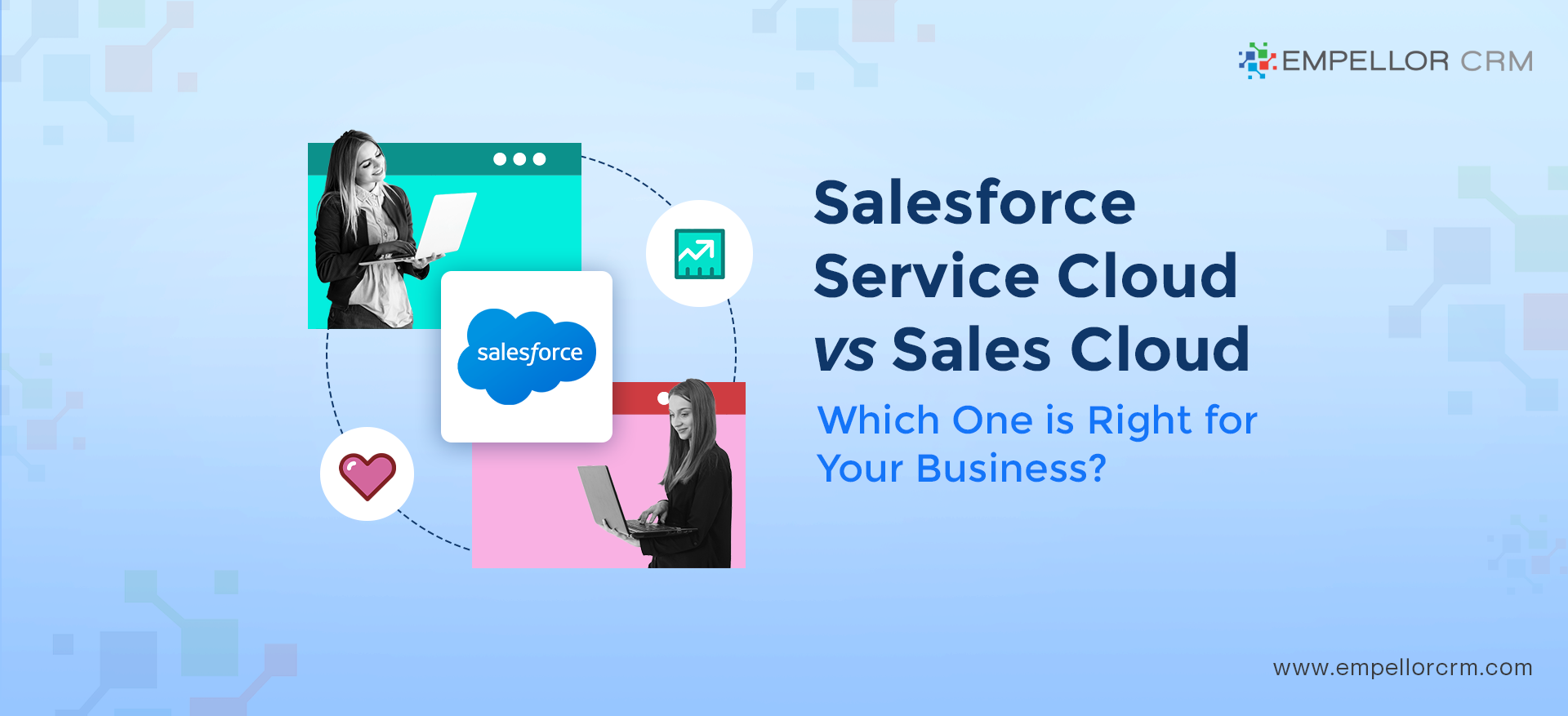 Salesforce Service vs Sales Cloud: Which One is Right for Your Business?