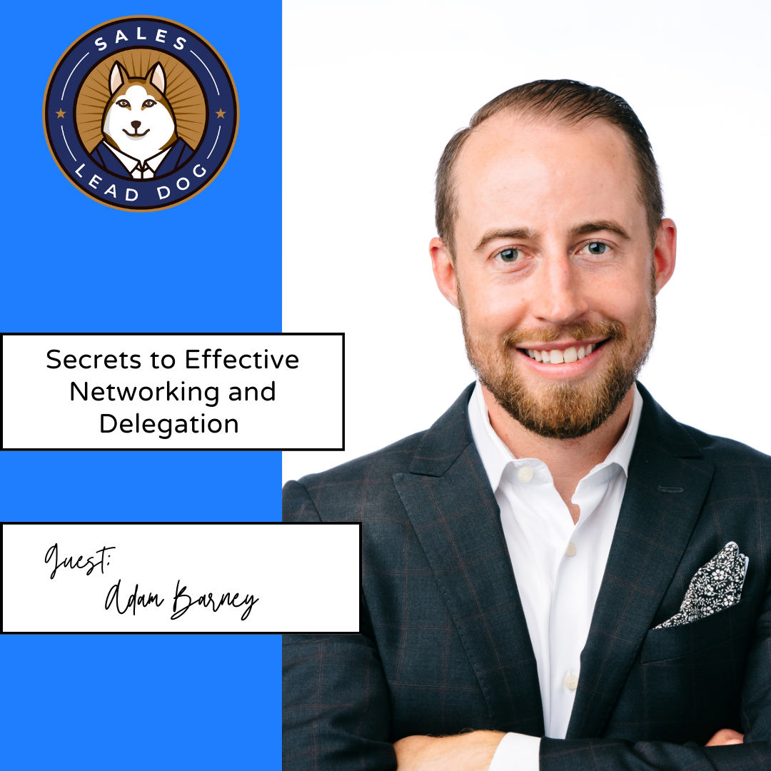 Master Networking Strategies: Adam Barney on Business Growth