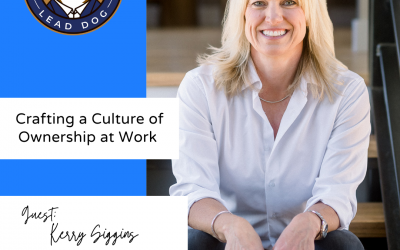 Crafting a Culture of Ownership at Work – Kerry Siggins, CEO, Author, and Podcast Host