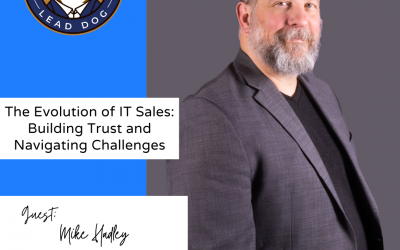 The Evolution of IT Sales: Building Trust and Navigating Challenges – Mike Hadley, Senior Sales Executive