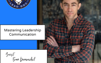 Mastering Leadership Communication – Evan Dumouchel, Founder and Entrepreneur