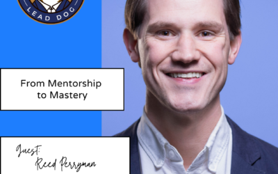 From Mentorship to Mastery – Reed Perryman, VP of Sales and Marketing