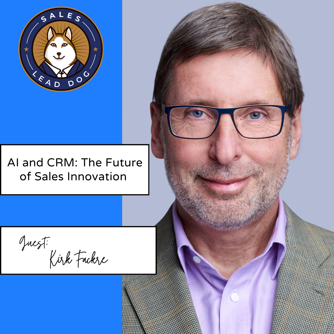 The Future of Sales Innovation with Kirk Fackre- AI in CRM