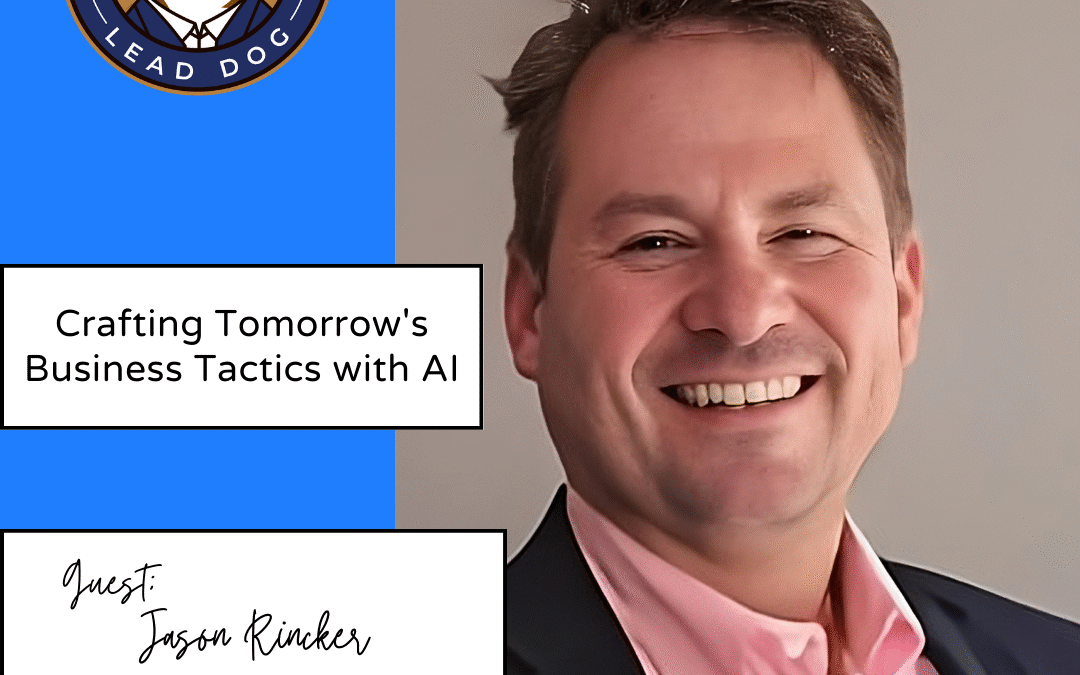Crafting Tomorrow’s Business Tactics with AI – Jason Rincker, Chief Revenue Officer