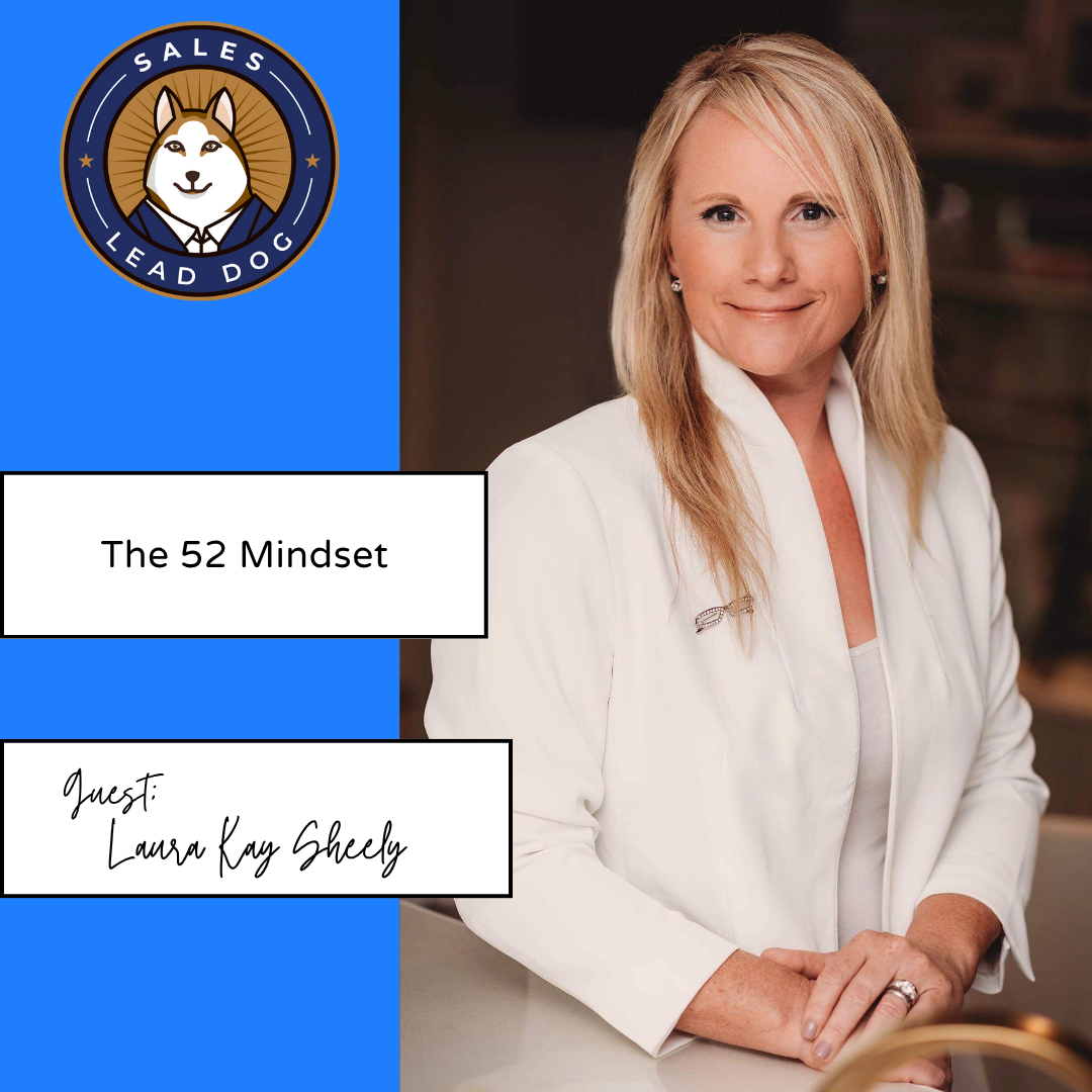 The 52 Mindset – Laura Kay Sheely, Author, Speaker, and Sales Innovator