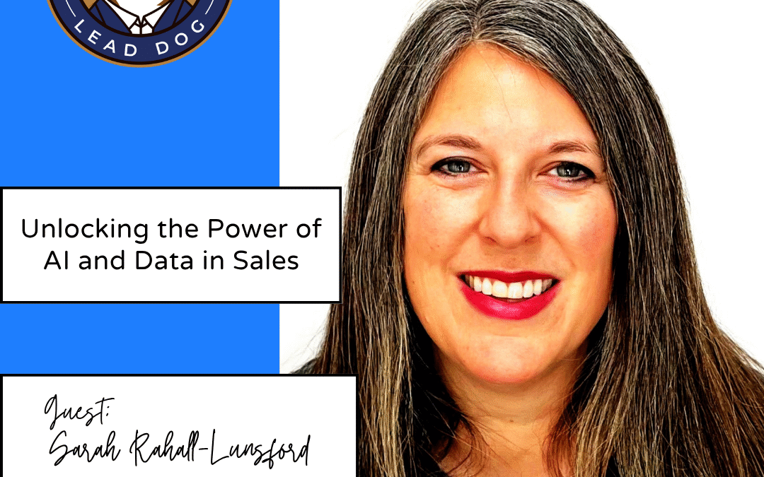 Unlocking the Power of AI and Data in Sales – Sarah Rahall-Lunsford, Founder and Sales Expert
